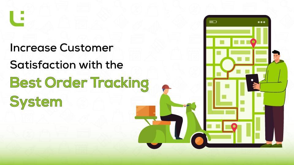 Increase Customer Satisfaction with the Best Order Tracking System