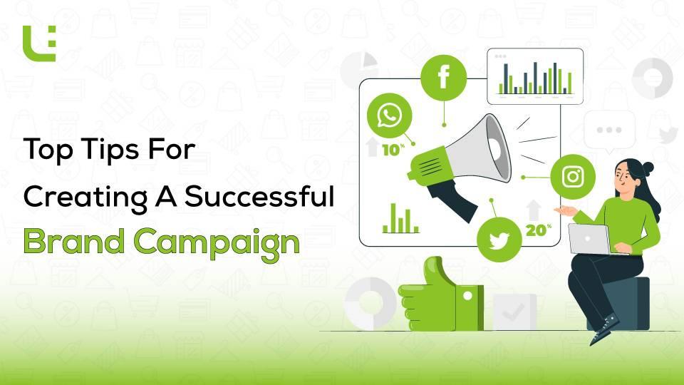Top Tips For Creating A Successful Brand Campaign