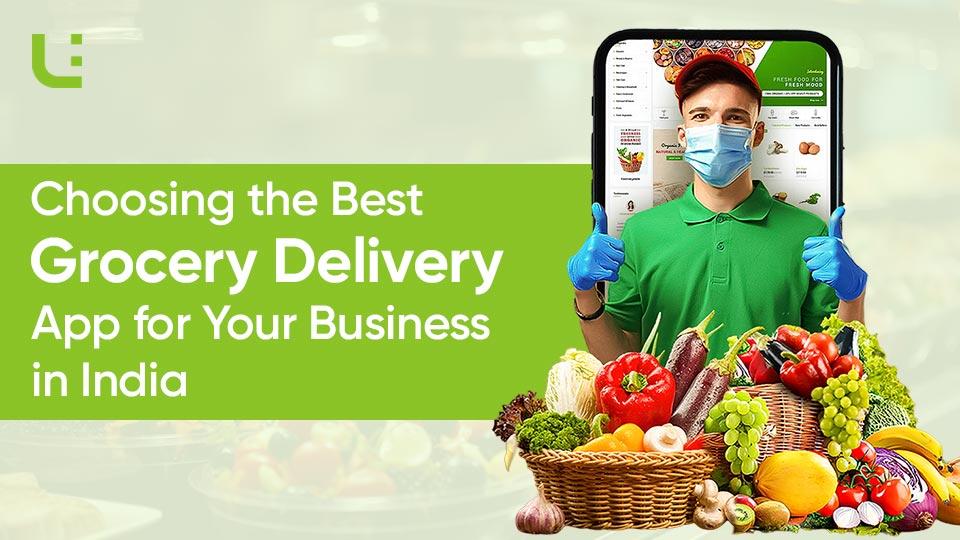 Choosing the Best Grocery Delivery App for Your Business in India