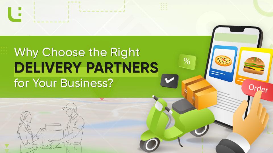Why Choose the Right Delivery Partners for Your Business?