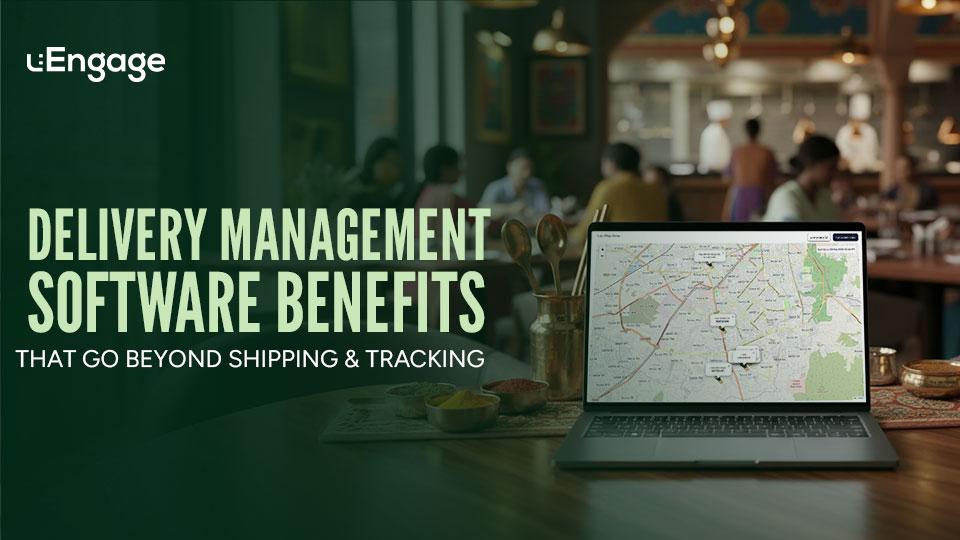 Delivery Management Software Benefits That Go Beyond Shipping & Tracking