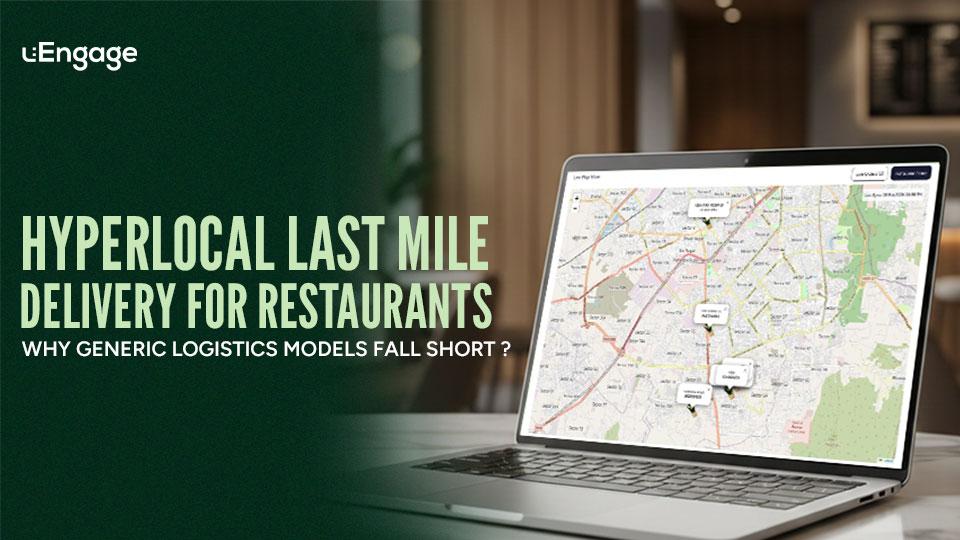 Hyperlocal Last Mile Delivery for Restaurants: Why Generic Logistics Models Fall Short